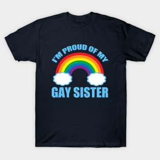 I'm Proud of My Gay Sister T-Shirt